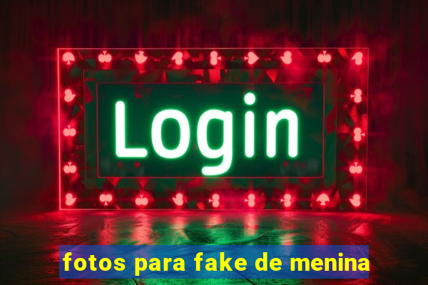 fotos para fake de menina